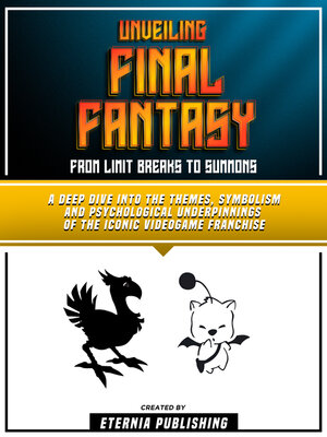 cover image of Unveiling Final Fantasy--From Limit Breaks to Summons